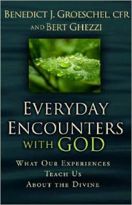 Everyday Encounters with God: What Our Experience Teaches about the Divine