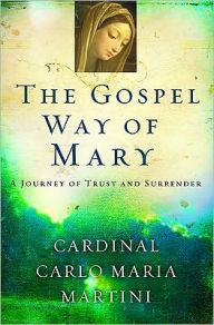 The Gospel Way of Mary: A Journey of Trust and Surrender