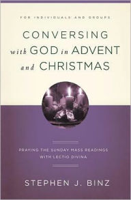 Conversing with God in Advent: Praying the Sunday Readings with Lectio Divina