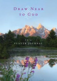 Draw Near to God: Prayer Journal 2014