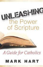 Unleashing the Power of Scripture: A Guide for Catholics