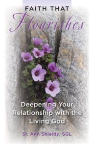 Faith that Flourishes: Deepening Your Relationship with the Living God