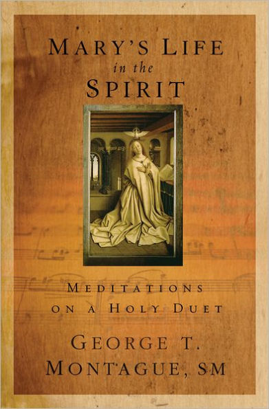 Mary's Life in the Spirit: Meditations on a Holy Duet