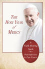 The Holy Year of Mercy: A Faith-Sharing Guide