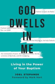 Title: God Dwells in Me: Living in the Power of Your Baptism, Author: Joel Stepanek