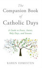 The Companion Book of Catholic Days: A Guide to Feasts, Saints, Holy Days, and Seasons
