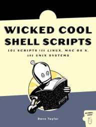 Wicked Cool Shell Scripts: 101 Scripts for Linux, Mac OS X, and UNIX Systems / Edition 1