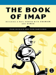 The Book of IMAP: Building a Mail Server with Courier and Cyrus