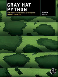 Title: Gray Hat Python: Python Programming for Hackers and Reverse Engineers, Author: Justin Seitz