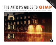 Title: The Artist's Guide to GIMP, 2nd Edition: Creative Techniques for Photographers, Artists, and Designers, Author: Michael Hammel