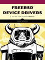 FreeBSD Device Drivers: A Guide for the Intrepid
