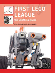 Title: FIRST LEGO League: The Unofficial Guide, Author: James Floyd Kelly