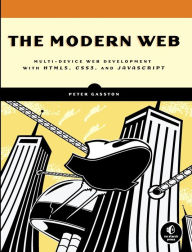 Title: The Modern Web: Multi-Device Web Development with HTML5, CSS3, and JavaScript, Author: Peter Gasston