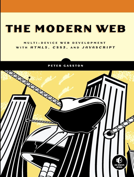 The Modern Web: Multi-Device Web Development with HTML5, CSS3, and JavaScript
