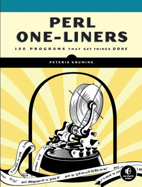 Perl One-Liners: 130 Programs That Get Things Done