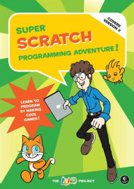 Super Scratch Programming Adventure! (Covers Version 2), 2E