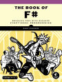 The Book of F#: Breaking Free with Managed Functional Programming