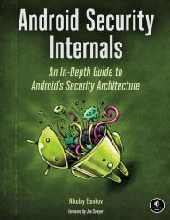 Title: Android Security Internals: An In-Depth Guide to Android's Security Architecture, Author: Nikolay Elenkov