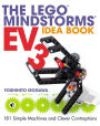 The LEGO MINDSTORMS EV3 Idea Book: 181 Simple Machines and Clever Contraptions