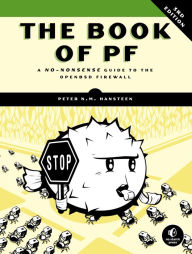Title: The Book of PF, 3rd Edition: A No-Nonsense Guide to the OpenBSD Firewall, Author: Peter N.M. Hansteen