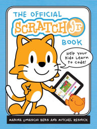 Title: The Official ScratchJr Book: Help Your Kids Learn to Code, Author: Marina Umaschi Bers