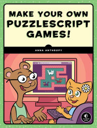 Title: Make Your Own PuzzleScript Games!, Author: Anna Anthropy