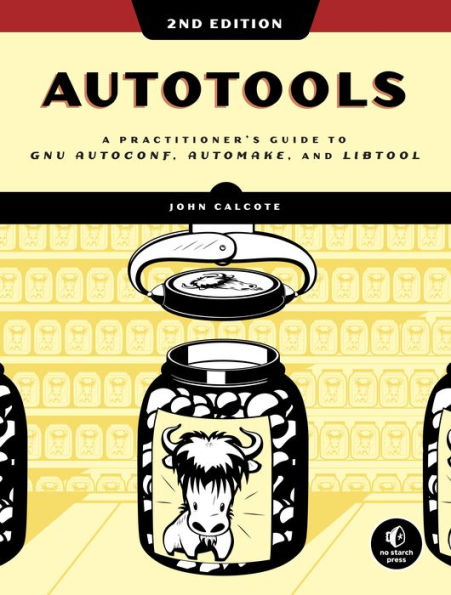 Autotools, 2nd Edition: A Practitioner's Guide to GNU Autoconf, Automake, and Libtool