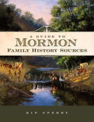 Title: A Guide to Mormon Family History Sources, Author: Kip Sperry