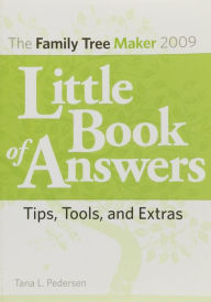 Title: The Family Tree Maker 2009 Little Book of Answers: Tips, Tools, and Extras, Author: Tana L. Pedersen