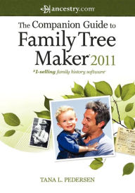 Title: The Companion Guide to Family Tree Maker 2011, Author: Tana L. Pedersen