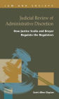 Judicial Review of Administrative Discretion : How Justice Scalia and Breyer Regulate Regulators