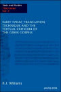 Early Syriac Translation Technique & The Textual Criticism Of The Greek Gospels