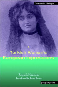 Title: A Turkish Woman's European Impressions, Author: Zeyneb Hanoum