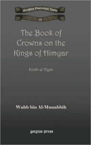 Title: The Book of Crowns on the Kings of Himyar, Author: Wahb Bin Al-Munabbih