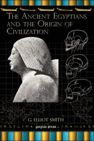Title: The Ancient Egyptians and the Origin of Civilization / Edition 2, Author: G. Elliot Smith
