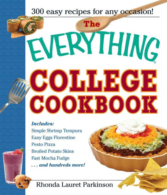 The Everything College Cookbook 300 HassleFree Recipes for Students