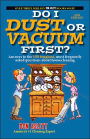 Do I Dust or Vacuum First?: And 99 Other Nitty-Gritty Housecleaning Questions