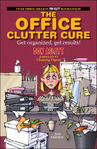 The Office Clutter Cure: Get Organized, Get Results!