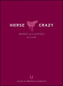 Horse Crazy: Women And the Horses They Love