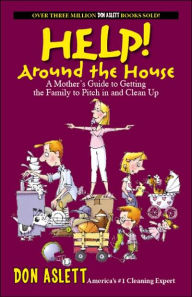 Help! Around the House: The Family Guide to Responsible Home Care and Clean Up