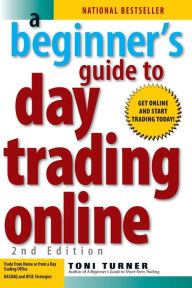 Title: A Beginner's Guide To Day Trading Online 2nd Edition, Author: Toni Turner