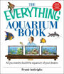 The Everything Aquarium Book: All You Need to Build the Acquarium of Your Dreams