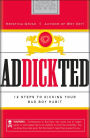 Addickted: 12 Steps to Kicking Your Bad Boy Habit