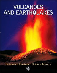 Britannica Illustrated Science Library: Volcanoes and Earthquakes