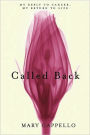 Called Back: My Reply to Cancer, My Return to Life