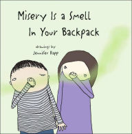 Misery Is a Smell in Your Backpack