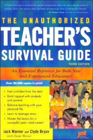 Unauthorized Teacher's Survival Guide: An Essential Reference for Both New and Experienced Educators! / Edition 3