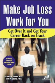 Make Job Loss Work for You: Get Over It and Get Your Career Back on Track