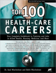 Title: Top 100 Health-Care Careers: Your Complete Guidebook to Training and Jobs in Allied Health, Nursing, Medicine and More, Author: WISCHNITZER