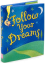 Follow Your Dreams Little Gift Book